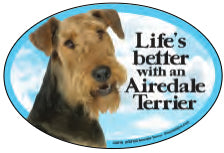 Airedale Terrier- "Life is Better with a..."  4" Oval Car Magnet